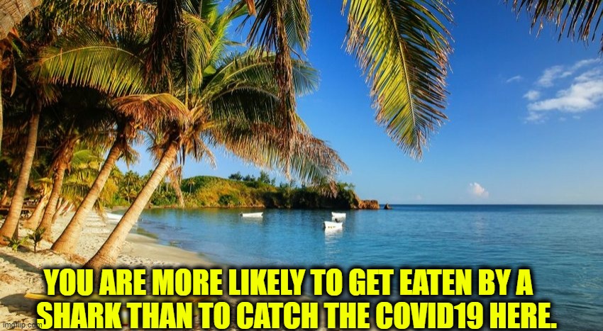 People Thrown in Jail for Using the Beach During Pandemic | YOU ARE MORE LIKELY TO GET EATEN BY A         SHARK THAN TO CATCH THE COVID19 HERE. | image tagged in vince vance,coronavirus,wuhan,virus,covid19,funny memes | made w/ Imgflip meme maker