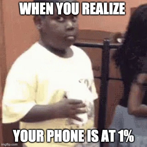 1% | WHEN YOU REALIZE; YOUR PHONE IS AT 1% | image tagged in funny | made w/ Imgflip meme maker