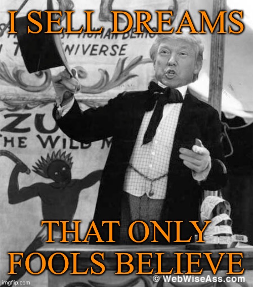 I SELL DREAMS THAT ONLY FOOLS BELIEVE | made w/ Imgflip meme maker