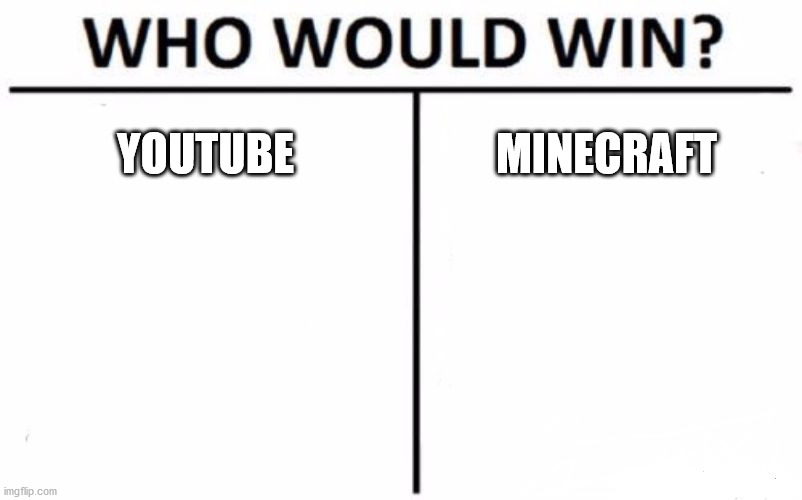 YOUTUBE MINECRAFT | image tagged in memes,who would win | made w/ Imgflip meme maker