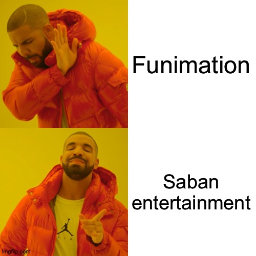 Drake Hotline Bling Meme | Funimation; Saban entertainment | image tagged in memes,drake hotline bling | made w/ Imgflip meme maker