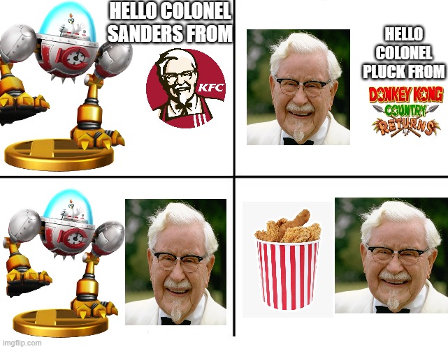 Chicken meets Sanders: The Movie | HELLO COLONEL SANDERS FROM; HELLO COLONEL PLUCK FROM | image tagged in 4 panel comic template,colonel sanders,donkey kong | made w/ Imgflip meme maker