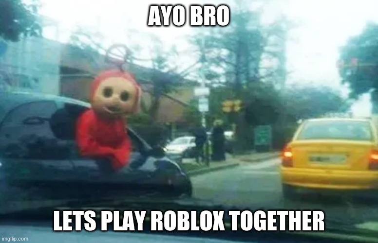 Just To Distract The Pain Imgflip - lets play roblox