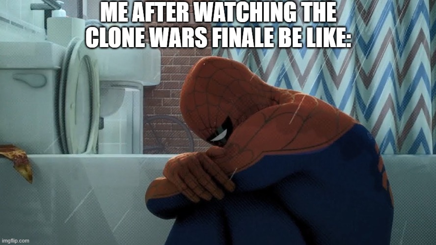 I can't believe it's over.... | ME AFTER WATCHING THE CLONE WARS FINALE BE LIKE: | image tagged in spider-man crying in the shower,star wars,clone wars | made w/ Imgflip meme maker