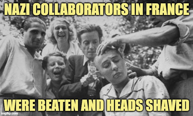 NAZI COLLABORATORS IN FRANCE WERE BEATEN AND HEADS SHAVED | made w/ Imgflip meme maker