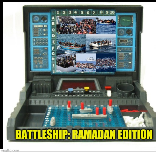 Battleship border patrol | BATTLESHIP: RAMADAN EDITION | image tagged in battleship border patrol | made w/ Imgflip meme maker