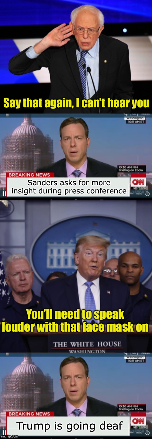The leftist media in action | Say that again, I can’t hear you; Sanders asks for more insight during press conference; You’ll need to speak louder with that face mask on; Trump is going deaf | image tagged in cnn breaking news template,trump covid19,biased media | made w/ Imgflip meme maker