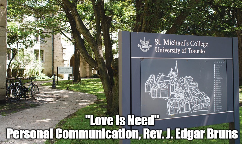  "Love Is Need"
Personal Communication, Rev. J. Edgar Bruns | made w/ Imgflip meme maker