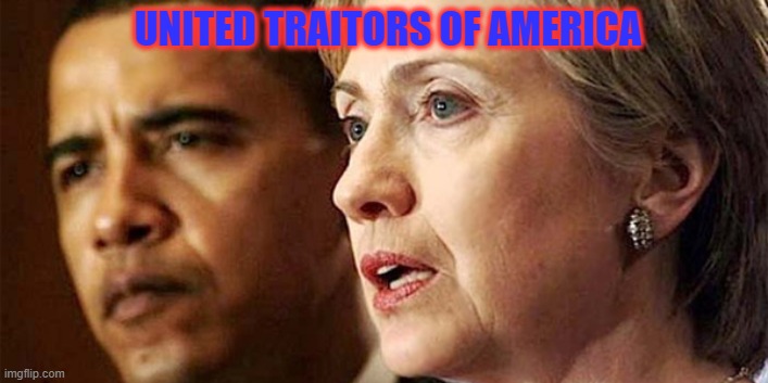 USHATERS |  UNITED TRAITORS OF AMERICA | image tagged in hillary obama | made w/ Imgflip meme maker