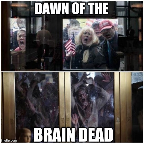 Because money is more important than your life | DAWN OF THE; BRAIN DEAD | image tagged in dawn of the republicans,pandemic,republicans,quarantine | made w/ Imgflip meme maker