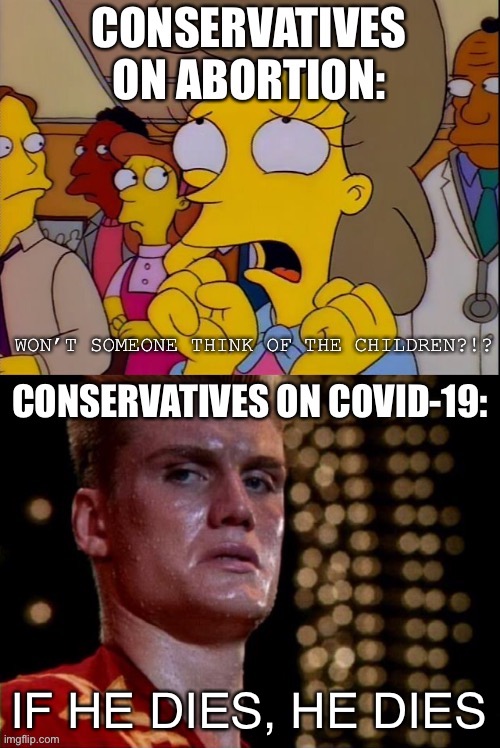 Their hypocrisy is only outdone by their obsession with "fiscal responsibilty"...but only when it benefits themselves | IF HE DIES, HE DIES | image tagged in hypocrisy,covid-19,conservatives,conservative hypocrisy | made w/ Imgflip meme maker