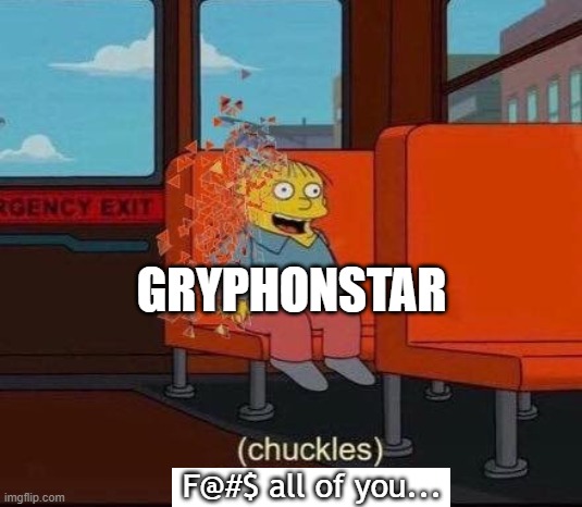 When I find out, I'm one of the unlucky ones. | GRYPHONSTAR; F@#$ all of you... | image tagged in infinity war dusted death | made w/ Imgflip meme maker