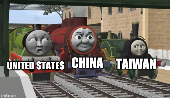 Thomas | TAIWAN; CHINA; UNITED STATES | image tagged in thomas | made w/ Imgflip meme maker