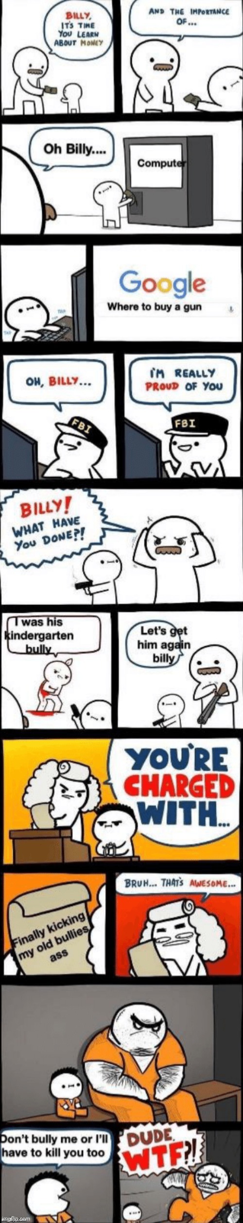 Billy's story | image tagged in billy what have you done,billy learning about money,lol,lolz,lolol,haha | made w/ Imgflip meme maker