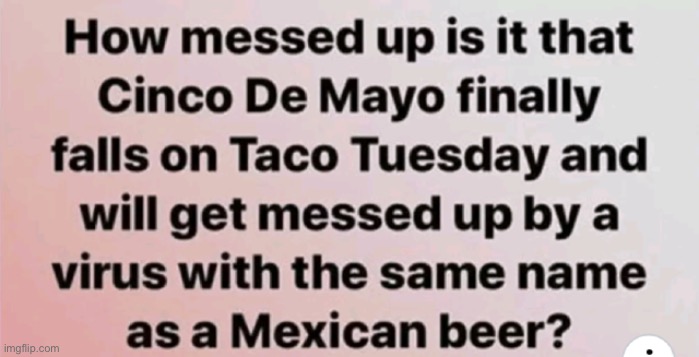 Repost lol, late with this but it’s whatever | image tagged in repost,coronavirus,covid-19,political humor,cinco de mayo,corona | made w/ Imgflip meme maker