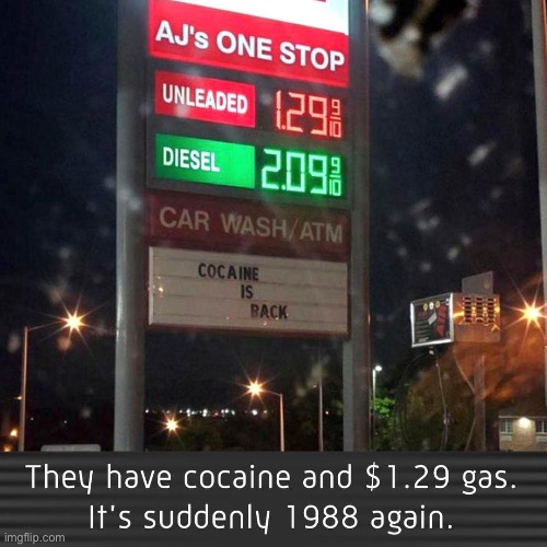 Repost lol. | image tagged in cocaine,coronavirus,gas,repost,gas station,covid-19 | made w/ Imgflip meme maker