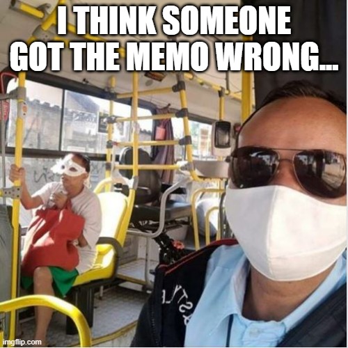 Wear a Mask! | I THINK SOMEONE GOT THE MEMO WRONG... | image tagged in coronavirus | made w/ Imgflip meme maker