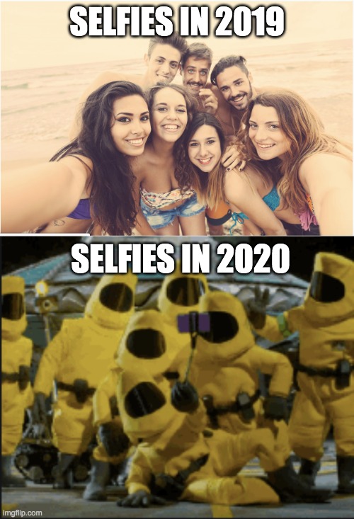 Selfies | SELFIES IN 2019; SELFIES IN 2020 | image tagged in funny,memes,meme,coronavirus,hazmat,selfies | made w/ Imgflip meme maker