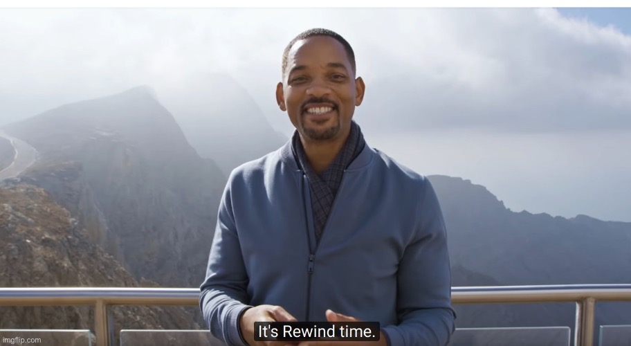 Time travel: (exists) Me: | image tagged in it's rewind time | made w/ Imgflip meme maker