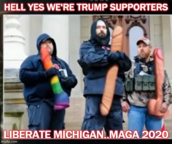 trump | HELL YES WE'RE TRUMP SUPPORTERS; LIBERATE MICHIGAN..MAGA 2020 | image tagged in president trump | made w/ Imgflip meme maker