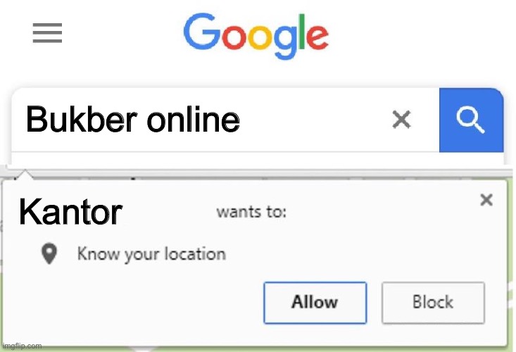 Wants to know your location | Bukber online; Kantor | image tagged in wants to know your location | made w/ Imgflip meme maker