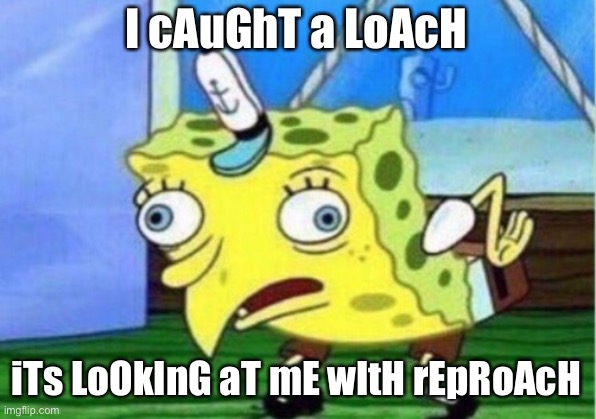 Animal Crossing New Horizons be like | I cAuGhT a LoAcH; iTs LoOkInG aT mE wItH rEpRoAcH | image tagged in memes,mocking spongebob | made w/ Imgflip meme maker