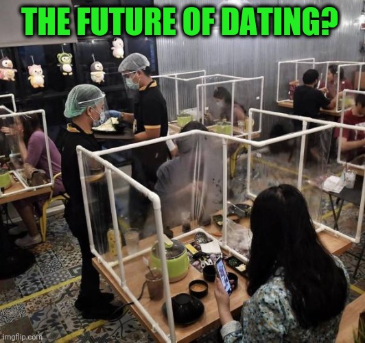 Can't wait to get her mask off | THE FUTURE OF DATING? | image tagged in covid | made w/ Imgflip meme maker