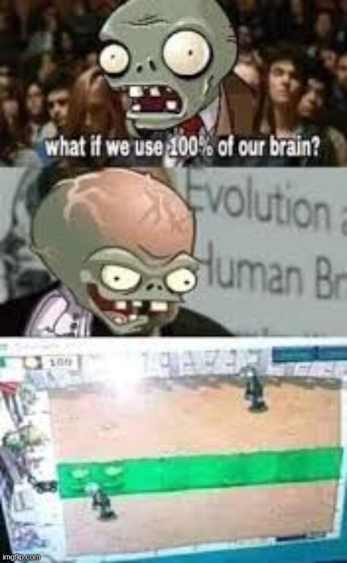 The zombies use their brains to 100% | image tagged in plants vs zombies,gaming | made w/ Imgflip meme maker