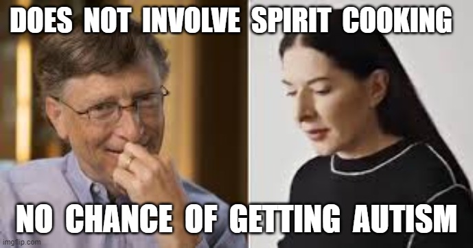 Hydroxychloroquine Better Than Vaccine | DOES  NOT  INVOLVE  SPIRIT  COOKING; NO  CHANCE  OF  GETTING  AUTISM | image tagged in coronavirus,covid19,spirit cooking,marina abramovic,bill gates depopulation,love over hate | made w/ Imgflip meme maker