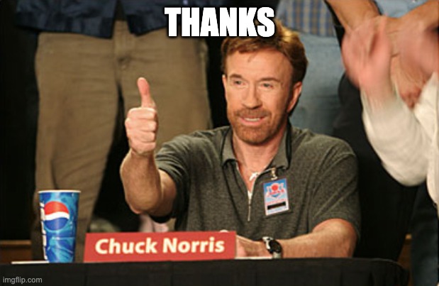 Chuck Norris Approves Meme | THANKS | image tagged in memes,chuck norris approves,chuck norris | made w/ Imgflip meme maker