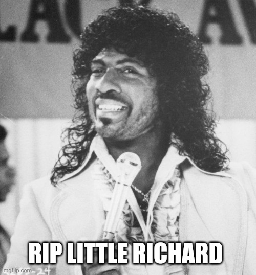 RIP LITTLE RICHARD | image tagged in little richard | made w/ Imgflip meme maker