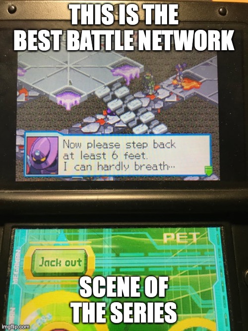 Battle Network Social Distancing | THIS IS THE BEST BATTLE NETWORK; SCENE OF THE SERIES | image tagged in social distancing,covid-19,memes,megaman,gaming,megaman battle network | made w/ Imgflip meme maker