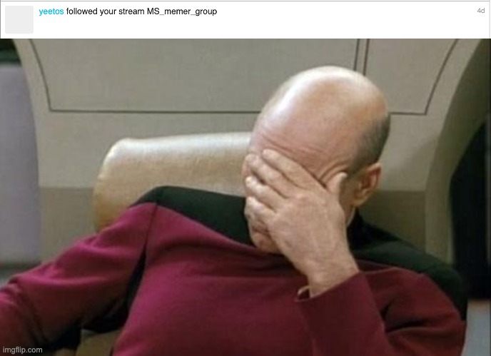 image tagged in memes,captain picard facepalm | made w/ Imgflip meme maker