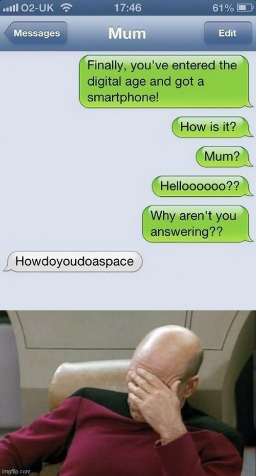 image tagged in memes,captain picard facepalm,funny,mom texts,space | made w/ Imgflip meme maker