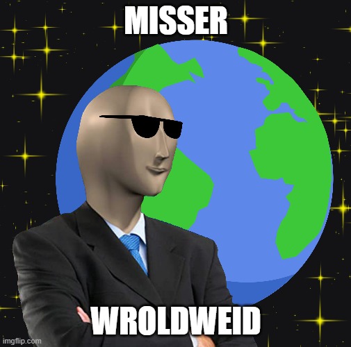 Misser Wroldwied | MISSER; WROLDWEID | image tagged in pitbull,stonks,mr worldwide | made w/ Imgflip meme maker