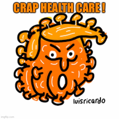 CRAP HEALTH CARE ! | made w/ Imgflip meme maker