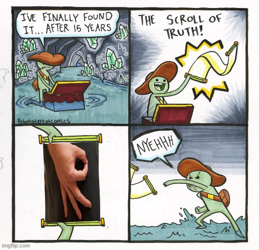 The Scroll Of Truth | image tagged in memes,the scroll of truth | made w/ Imgflip meme maker