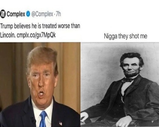 Trump Treated Worse Than Abraham Lincoln Blank Meme Template