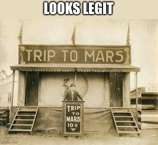 Awesome!! | LOOKS LEGIT | image tagged in trip to mars,vintage,circus | made w/ Imgflip meme maker