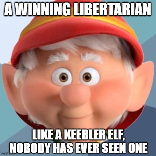 keebler elf | A WINNING LIBERTARIAN LIKE A KEEBLER ELF, NOBODY HAS EVER SEEN ONE | image tagged in keebler elf | made w/ Imgflip meme maker