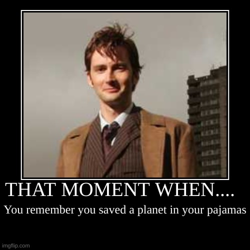 10thdoctor | image tagged in funny,demotivationals | made w/ Imgflip demotivational maker