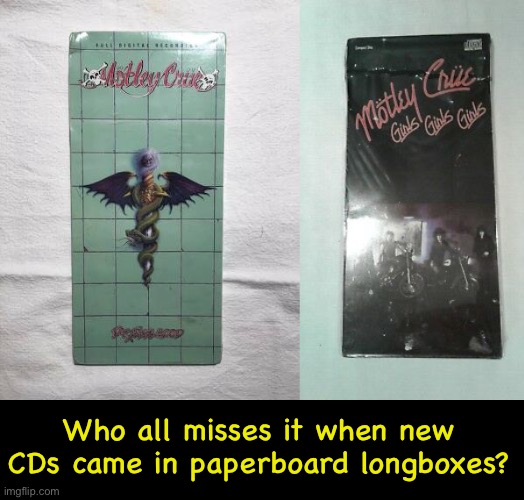 Who all misses it when new CDs came in paperboard longboxes? | image tagged in 80s music | made w/ Imgflip meme maker