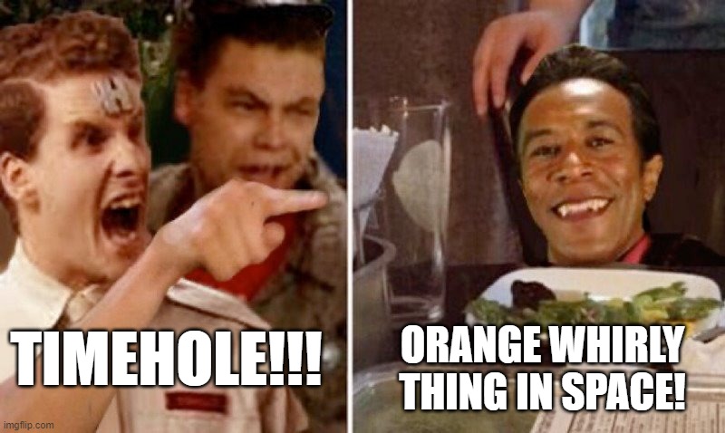 ORANGE WHIRLY THING IN SPACE! TIMEHOLE!!! | image tagged in red dwarf | made w/ Imgflip meme maker