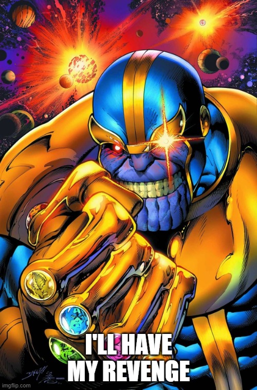 I'LL HAVE MY REVENGE | made w/ Imgflip meme maker