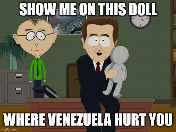 NeoCons at it Again | SHOW ME ON THIS DOLL; WHERE VENEZUELA HURT YOU | image tagged in show me on this doll,subversive,neocons,american politics | made w/ Imgflip meme maker