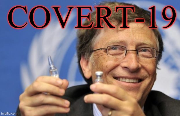 someone else's autocorrect is responsible for this meme |  COVERT-19 | image tagged in bill gates loves vaccines,conspiracy,antivax,covid-19 | made w/ Imgflip meme maker