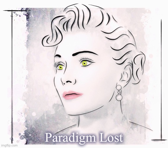 Paradigm lost | Paradigm Lost | image tagged in 20th century,nostalgia,antiquated,ideal,facade,norm | made w/ Imgflip meme maker
