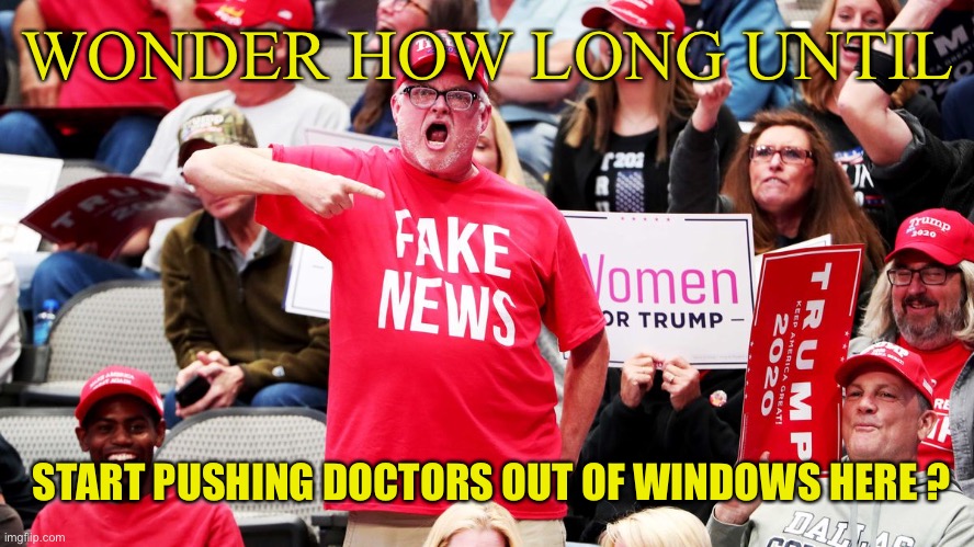 WONDER HOW LONG UNTIL START PUSHING DOCTORS OUT OF WINDOWS HERE ? | made w/ Imgflip meme maker