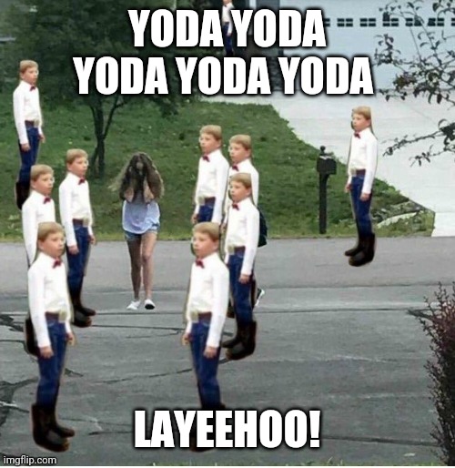 Yodel kid  | YODA YODA YODA YODA YODA LAYEEHOO! | image tagged in yodel kid | made w/ Imgflip meme maker