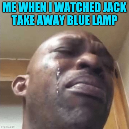 It Truly Truly Hurt | ME WHEN I WATCHED JACK
TAKE AWAY BLUE LAMP | image tagged in jacksepticeye | made w/ Imgflip meme maker